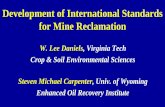 Development of International Standards for Mine … › 2017 › 05 › 2017...Development of International Standards for Mine Reclamation W. Lee Daniels, Virginia Tech Crop & Soil