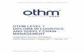 OTHM LEVEL 7 DIPLOMA IN LOGISTICS AND SUPPLY CHAIN …€¦ · The objective of the OTHM Level 7 Diploma in Logistics and Supply Chain Management qualification is to broaden learners’