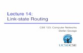 Lecture 14: Link-state Routing - Computer Science · Lecture 14 Overview Routing overview Intra vs. Inter-domain routing Link-state routing protocols CSE 123 – Lecture 14: Link-state