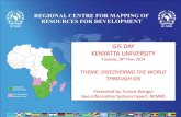 GIS DAY KENYATTA UNIVERSITY · 2018-11-19 · GIS DAY KENYATTA UNIVERSITY Tuesday, 18th Nov. 2014 THEME: DISCOVERING THE WORLD THROUGH GIS Presented by: Eunice Wangui Geo-information