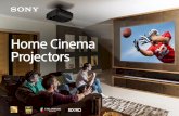 Home Cinema Projectors...5 Check out the possibilities for your home with Sony’s full line-up of Home Cinema Projectors. Whether you’re looking for an HD, 4K, or even a short throw
