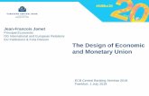 The Design of Economic and Monetary Union...Jul 01, 2019  · The Design of Economic and Monetary Union Jean-Francois Jamet Principal Economist DG International and European Relations