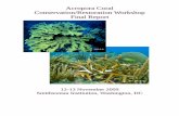 Acropora Coral Conservation/Restoration Workshop …...Final Report Section Page Number 1. Executive Summary 3 2. Asexual Propagation Considerations 6 3. Sexual Propagation Considerations