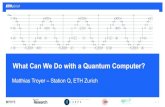 What Can We Do with a Quantum Computer?...The D-Wave quantum annealer A device to solve quadratic binary optimization problems 22 Can be built with imperfect qubits Significant engineering