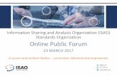 Information Sharing and Analysis Organization (ISAO ... · Information Sharing and Analysis Organization (ISAO) Standards Organization Online Public Forum 23 MARCH 2017 1 A secure