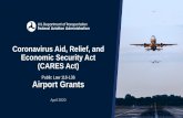 Public Law 116-136 Airport GrantsCARES Act Airport Grants What are CARES Act provisions? •March 27, 2020 •Nearly $10 billion to eligible U.S. airports to prevent, prepare for,