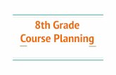 Course Planning 8th Grade€¦ · 8th grade electives are oﬀered that earn high school credit. These classes will be included on your high school transcript. High School Credit