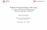 Robot Programming with Lisp - 5. More Functional ... · Artificial Intelligence Contents Concepts Closures Recursion Macros Organizational Concepts Organizational Gayane Kazhoyan