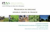 RESEARCH IN ORGANIC ARABLE CROPS IN FRANCE · 1. Organic farming & arable crops in France 2. Organisation of research in OF in France The key-role of ITAB 3. Issues raised by organic