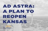 AD ASTRA: A PLAN TO REOPEN KANSAS · CONTENTS PLAN TIMELINE AD ASTRA: A PLAN TO REOPEN KANSAS | APRIL 30, 2020. 4 As stated previously, the State will set the regulatory baseline