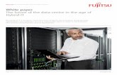 White paper - Fujitsu...White paper The future of the data centre in the age of Hybrid IT The world of IT is changing. Cloud has come of age for the enterprise, bringing many opportunities