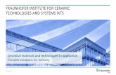 FRAUNHOFER INSTITUTE FOR CERAMIC TECHNOLOGIES AND … · 2018-10-23 · Fraunhofer Institute for Ceramic Technologies and Systems IKTS in Profile 24 % Basic funding. Overall budget.