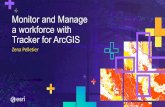 Monitor and Manage a Workforce with Tracker for ArcGIS€¦ · • Tracks are uploaded every-10 mins (60 secs if device is being charged and battery is > 20%) • LKL (Last known