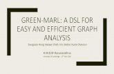 GREEN-MARL: A DSL FOR EASY AND EFFICIENT GRAPH ANALYSIS · Green-Marl Language Design Scope of the Language Based on processing graph properties, mappings from a node/edge to a value