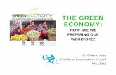 THE GREEN ECONOMY - CXC · a green economy can be described as one that is low carbon, resource efficient and socially inclusive… UNEP, UNCTAD, UN‐OHRLLS Agreen economyis one