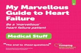My Marvellous Guide to Heart Failure...Pumping Marvellous Foundation. 2 Welcome to your Marvellous Guide to Heart Failure. We hope that it helps to answer some of the questions you