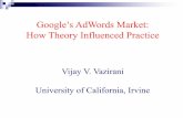 Google’s AdWords Market: How Theory Influenced Practice · nMaximize Google’s revenue –efficient solution! nGREEDY:Display the ad of highest bidder ¨Assume: only 1 ad is shown