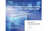 From Validation to Qualification of Biomarkers and ... › docs › nci-fda-nist-workshop-on-standards-in-molecular...Qualification in the Guidance • Definition: A conclusion that