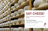 SAY CHEESE! - Mejeriteknisk Selskab · PDF file SAY CHEESE! On-line real-time monitoring of cheese quality. 3D fingerprint. kasper@food.ku.dk. Take-home message. Currently the quality