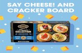 SAY CHEESE! AND CRACKER BOARD PRIVATE SELECTION …€¦ · SAY CHEESE! AND CRACKER BOARD O O O O Slice or dice the following cheeses on your favorite platter: Private SelectionTM