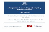 Angular 7 con TypeScript y Observables...h Curso Angular 7 con TypeScript y Observables 20 Horas A Coruña, 9, 10, 16 y 17 de Noviembre de 2018 Vigo, 23, 24, 30 de Noviembre y 1 de