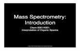 Mass Spectrometry: Introductionfaculty.sdmiramar.edu/.../InterpretingMassSpec.pdf · Mass Spectrometry • NOT part of electromagnetic spectrum • What is measured are (typically)