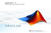 MATLAB 7 Getting Started Guide · Conditional Control – if, else, switch.....4-2 Loop Control ... Scripts and Functions.....4-20 Overview ... MATLAB is an interactive system whose