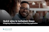 Quick wins in turbulent times - Ashorne Hill · Quick wins in turbulent times Designing effective support of learning application. 2 ... paced micro learning components that give