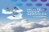 PureCloudSolutions PCS Hosted Voice ServicesHOSTED VOICE SERVICES Solution Bene˜ts:-Unlimited scalability of users Pay only for what you use Disaster recovery & business continuity