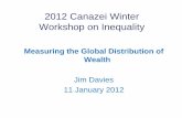 2012 Canazei Winter Workshop on Inequalityleonardo3.dse.univr.it/it/documents/it7/JimDavies_slides.pdf · 2012 Canazei Winter Workshop on Inequality Measuring the Global Distribution