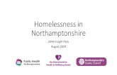 Homelessness in Northamptonshire · types of presentation, an Insight Pack, a JSNA Briefing Document and an In- ... This is a JSNA Insight Pack focused on Homelessness. Introduction