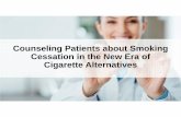 Counseling Patients about Smoking Cessation in the New Era ...• “E-cigs may be better for you than organic produce!” • “100% natural #medicine #HealthyLiving #killcancer”