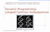 Dynamic Programming: Longest Common …goodrich/teach/cs260P/notes/LCS.pdfThe Longest Common Subsequence (LCS) Problem Given two strings X and Y, the longest common subsequence (LCS)