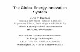 The Global Energy Innovation System - OECDThe Global Energy Innovation System John P. Holdren Teresa & John Heinz Professor & Director Program on Science, Technology, and Public Policy