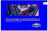   The College of Anaesthetists of Ireland Fellowship ExaminationThe College of Anaesthetists of Ireland Fellowship Examination Blueprint All questions are mapped to a detailed blueprint,