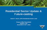 Residential Sector Update & Future-casting...Residential Sector Update & Future-casting Sarah F. Moore, BPA Residential Sector Lead Oregon Utility Roundtable Eugene, WA November 9-10th,