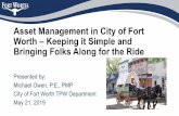 Asset Management in City of Fort Worth – Keeping …...Institute of Asset Management (IAM) •Asset Management Academy provides an IAM Certificate Course (5 day) •Last day includes