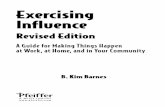 C1.jpg Exercising Influence · Exercising influence, revised edition: a guide for making things happen at work, at home, and in your community / B. Kim Barnes. — Rev.ed. p. cm.