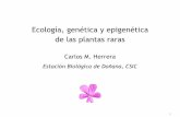 Ecología, genética y epigenética de las plantas rarascongreso.conservacionvegetal.org/wp-content/uploads/2017/09/C3.H… · Ecología, genética y epigenética de las plantas raras