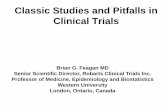 Classic Studies and Pitfalls in Clinical Trials · 2017-01-26 · Classic Studies and Pitfalls in Clinical Trials Brian G. Feagan MD Senior Scientific Director, Robarts Clinical Trials