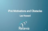 IPv6 Motivations and Obstacles - NCCoE Motivations an… · IPv6 Motivations and Obstacles Lee Howard. 2 Economic Drivers Cool new technologies External Factors Perceived obstacles