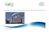 Working with Private Sector to Deliver Energy …...Working with Private Sector to Deliver Energy Savings in Manufacturing 1st October 2015 Agenda ›Bac ... technology to benefit