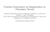 Position Estimation by Registration to Planetary Terrain · Position Estimation by Registration to Planetary Terrain Aashish Sheshadri, Kevin M. Peterson, Heather L. Jones and William