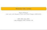 Modular Edit Lenses · 2016-07-29 · Introduction Three chapters: I symmetric lenses, I symmetric edit lenses (symmetric lenses plus edit language) I edit languages for XML-like