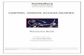 CENTRAL VENOUS ACCESS DEVICES...CENTRAL VENOUS ACCESS DEVICES Resource Book First Edition, January 2011 Last updated May 2014 Professional Development Unit Reference No. 3022 Canterbury