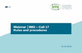 Webinar │IMI2 – Call 17 Rules and procedures...Presentation slides will be published on the webinar web page A participant list will be circulated and published on the website