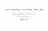 Final Presentation - Dockerizing Linked Data Final Presentation - Dockerizing Linked Data Georges Alkhouri,
