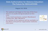 State Authorization for Distance Education: The Future for ...wcet.wiche.edu/sites/default/files/docs/webcasts/... · State Authorization for Distance Education: The Future for REGULATIONS