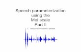 Speech parameterization using the Mel scale Part IIkilyos.ee.bilkent.edu.tr/~onaran/SP-4.pdf · References [1] Wong, E. and Sridharan, S. “Comparison of linear prediction cepstrum