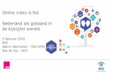 Online video is hot Nederland als gidsland in de ...€¦ · Advertising . Nederlander heeft in 2014 weer meer uren tv gekeken: 3 uur en 20 minuten per dag. Media:tijd 2014 . 84%